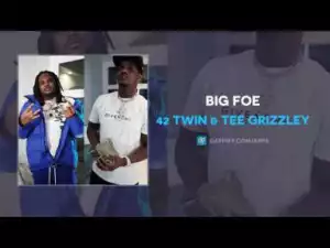 42 Twin X Tee Grizzley - Big Foe